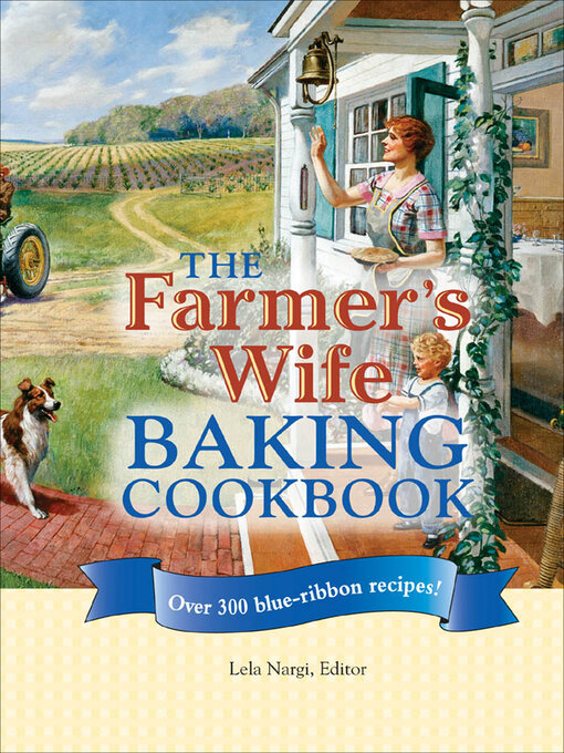 Title details for The Farmer's Wife Baking Cookbook by Lela Nargi - Available